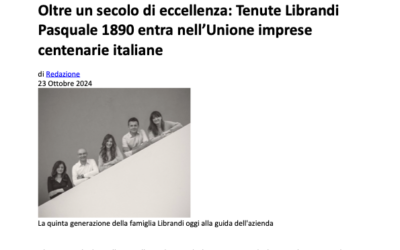 Cronachedigusto. Oltre un secolo di eccellenza: Tenute Librandi Pasquale 1890 entra nell’Unione imprese centenarie italiane